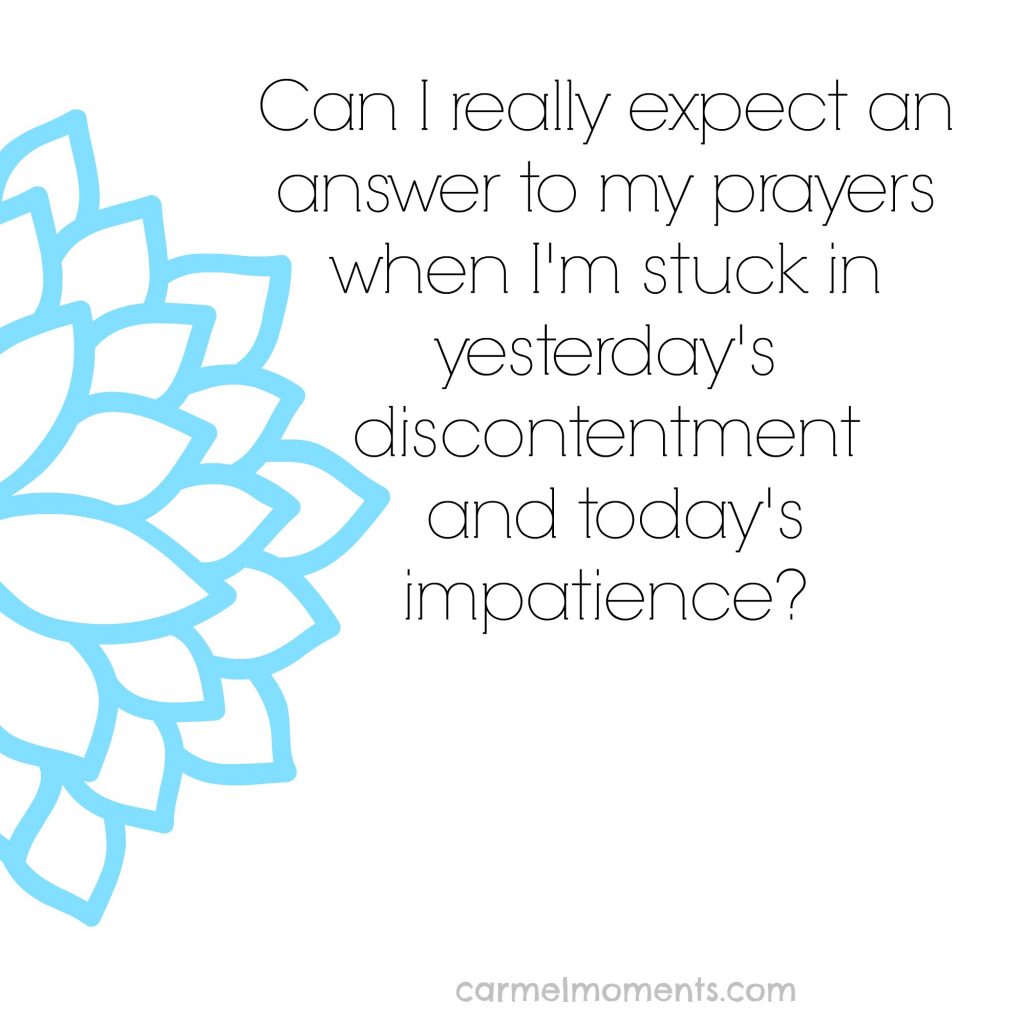 yesterday's discontentment and today's impatience