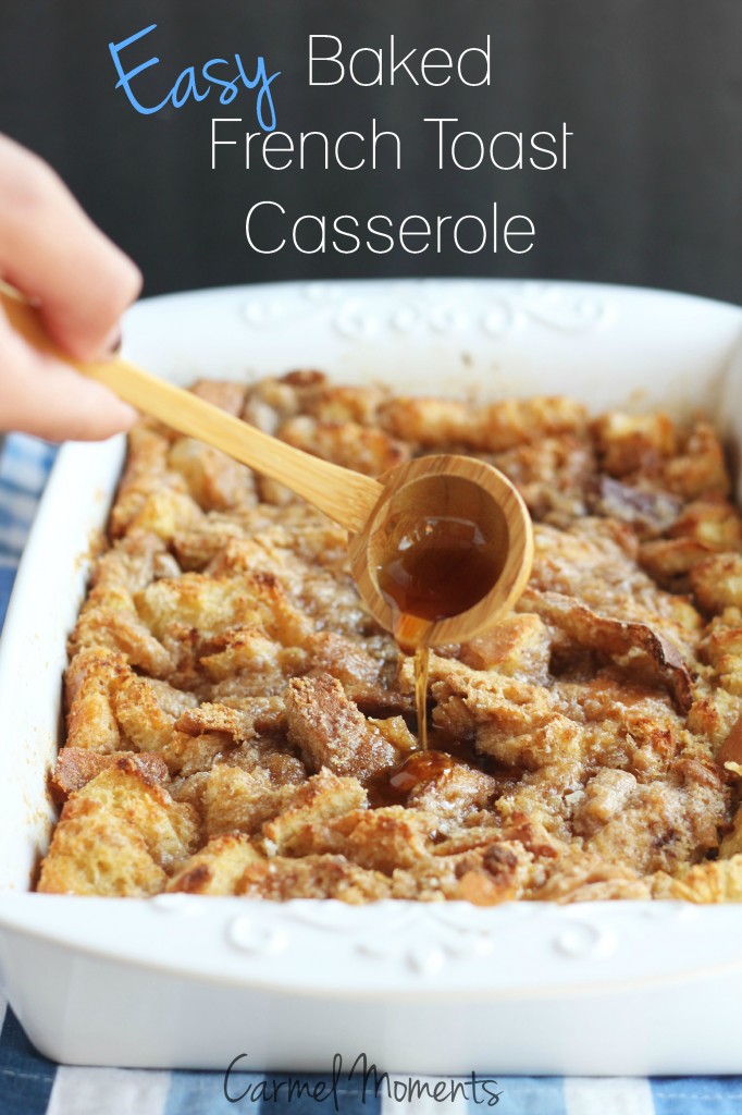 Easy Baked French Toast Casserole | Carmel Moments