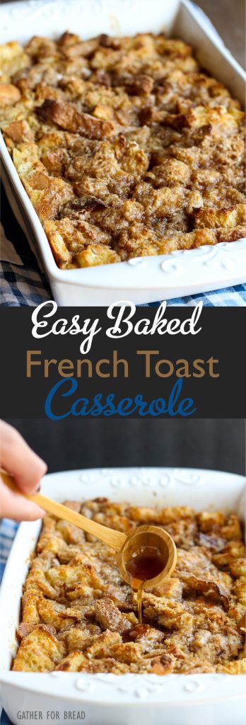 Easy Baked French Toast Casserole - Quick family favorite. Make the night before and it's ready to pop in the oven. Everyone looks forward to this amazing dish! | gatherforbread.com