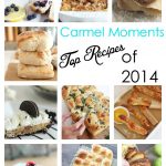 Best of Carmel Moments Top Recipes of 2014