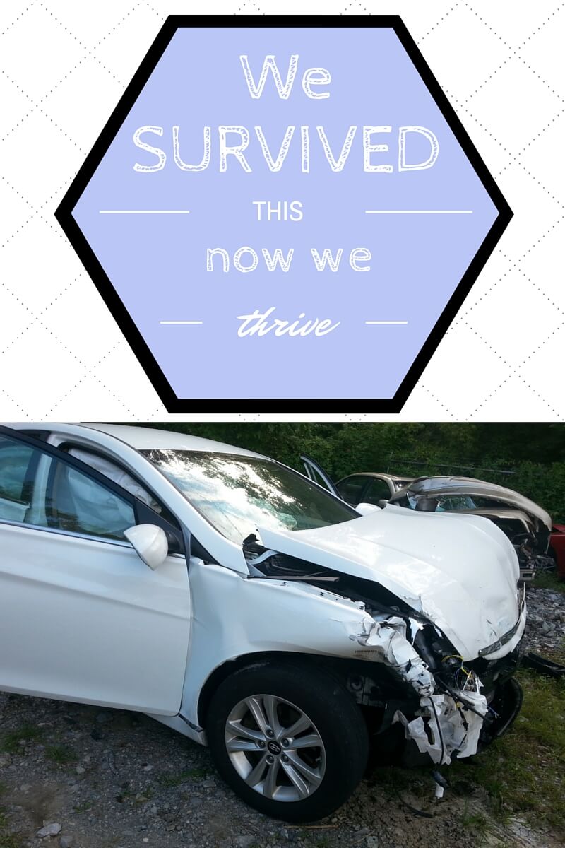 We Survived This Now We Will Thrive - Our family survived a horrible car accident.