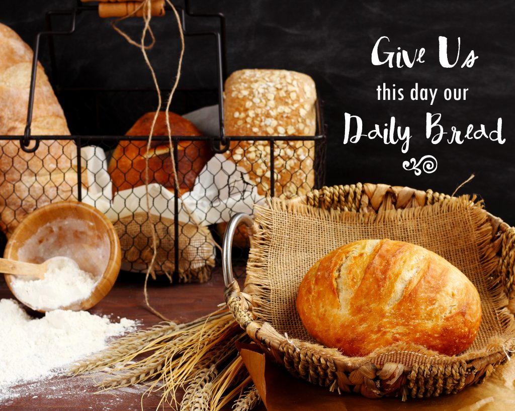 Give us this day our daily bread 8 x 10