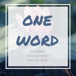 One Word -Choosing Focus word for the Year