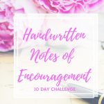 10 day Handwritten Encouragement Challenge