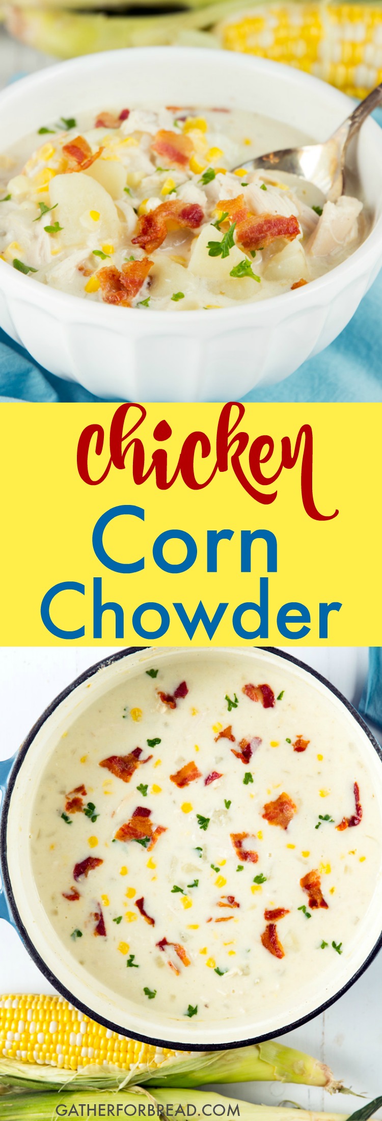 Chicken Corn Chowder - Creamy corn chowder loaded with bacon, sweet fresh corn, rotisserie chicken, loaded with flavor, this is sure to be a hit with your crowd especially in the summer. // gatherforbread.com