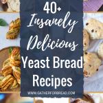 40+ Insanely Delicious Yeast Bread Recipes