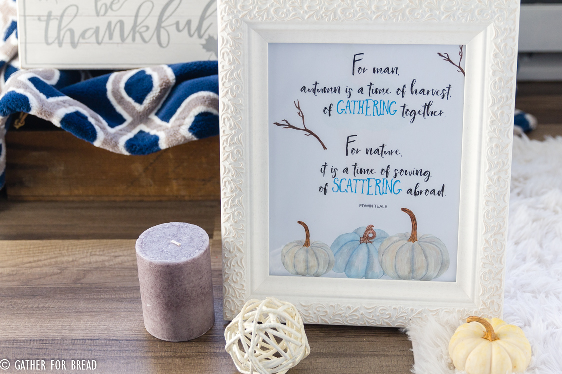 - This free printable Gathering Scattering quote print is a beautiful photo to decorate your home, office or personal space. Usher in fall with this reflection on autumn harvest and it's goodness.